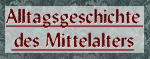 Alltagsgeschichte des Mittelalters